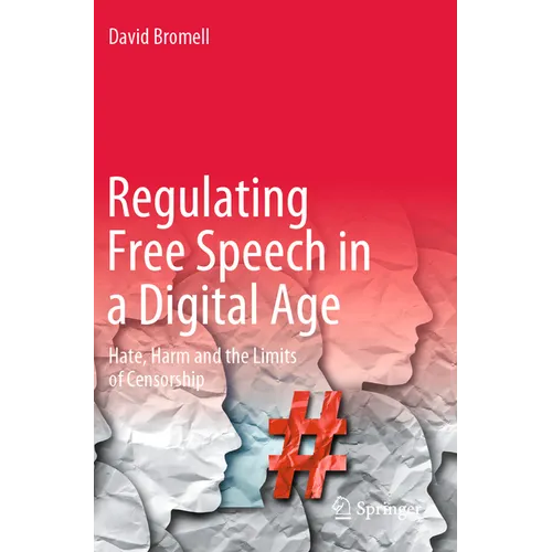 Regulating Free Speech in a Digital Age: Hate, Harm and the Limits of Censorship - Paperback