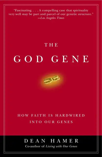 The God Gene: How Faith Is Hardwired Into Our Genes - Paperback