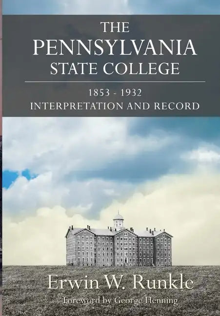 The Pennsylvania State College 1853-1932: Interpretation and Record - Hardcover