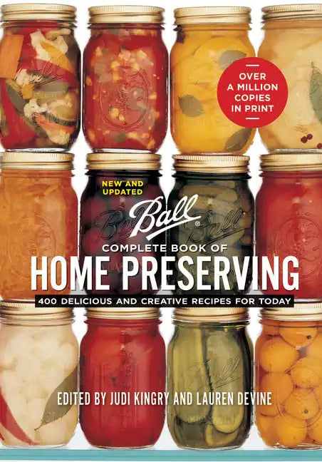 Ball Complete Book of Home Preserving: 400 Delicious and Creative Recipes for Today - Hardcover