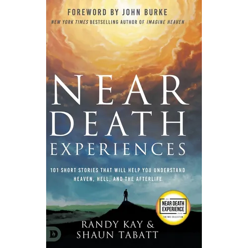 Near Death Experiences: 101 Short Stories That Will Help You Understand Heaven, Hell, and the Afterlife - Hardcover