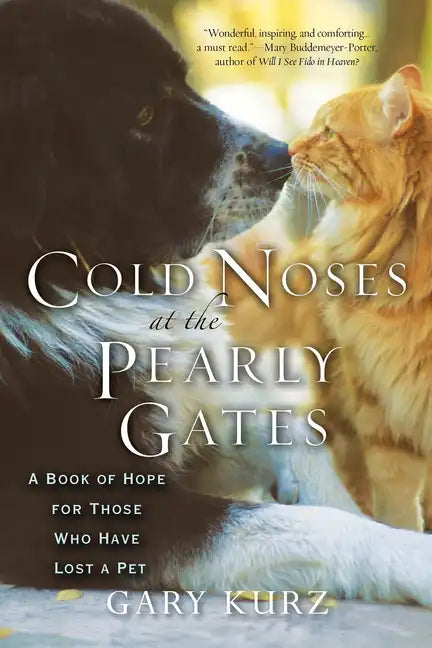Cold Noses at the Pearly Gates: A Book of Hope for Those Who Have Lost a Pet - Paperback