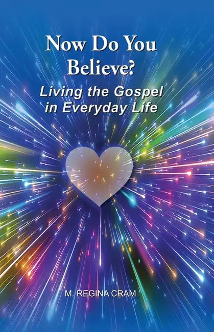 Now Do You Believe?: Living the Gospel in Everyday Life - Paperback