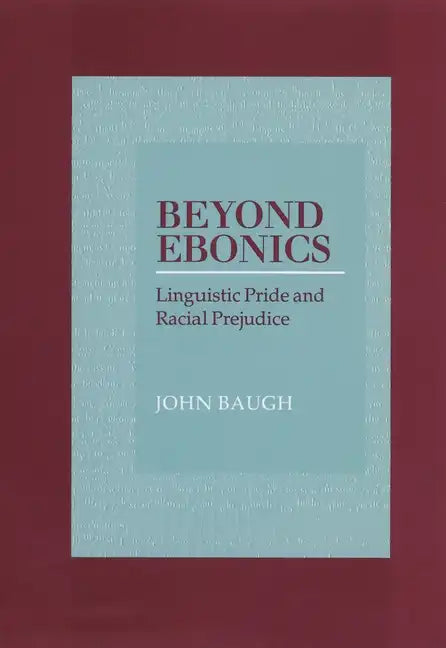 Beyond Ebonics: Linguistic Pride and Racial Prejudice - Paperback