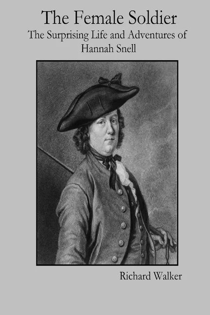 The Female Soldier: The Surprising Life and Adventures of Hannah Snell - Paperback