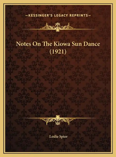Notes On The Kiowa Sun Dance (1921) - Hardcover