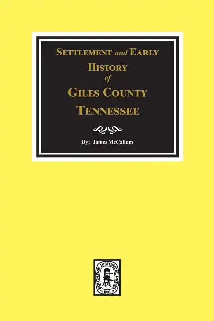 Settlement and Early History of Giles County, Tennessee - Paperback