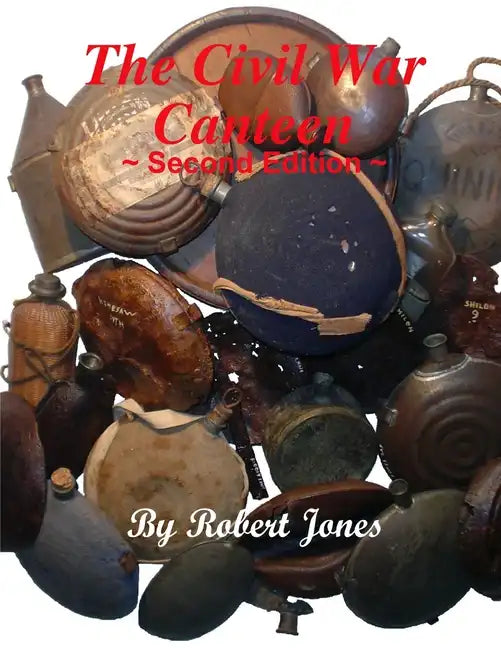 The Civil War Canteen - Second Edition - Paperback