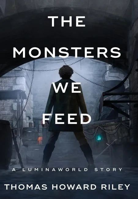 The Monsters We Feed - Hardcover