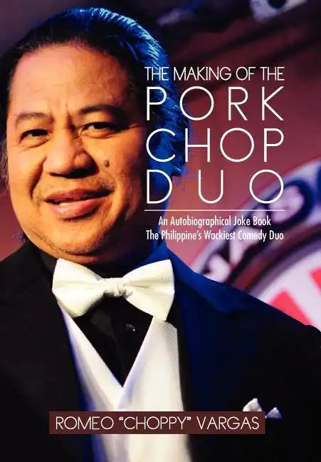 The Making of the Porkchop Duo: An Autobiographical Joke Book The Philippine's Wackiest Comedy Duo - Hardcover
