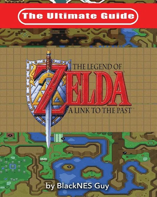 The Ultimate Guide to The Legend of Zelda A Link to the Past - Paperback