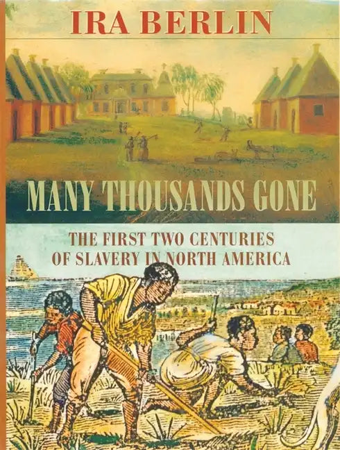 Many Thousands Gone: The First Two Centuries of Slavery in North America - Paperback