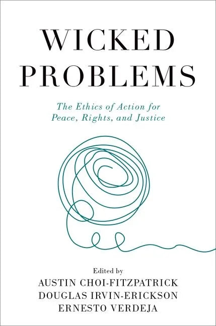 Wicked Problems: The Ethics of Action for Peace, Rights, and Justice - Paperback