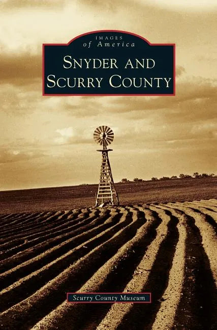 Snyder and Scurry County - Hardcover