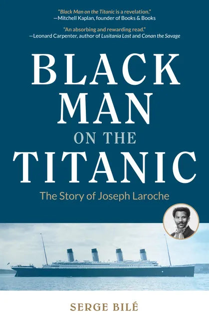 Black Man on the Titanic: The Story of Joseph Laroche (Book on Black History, Gift for Women, African American History, and for Readers of Titanic a S - Paperback