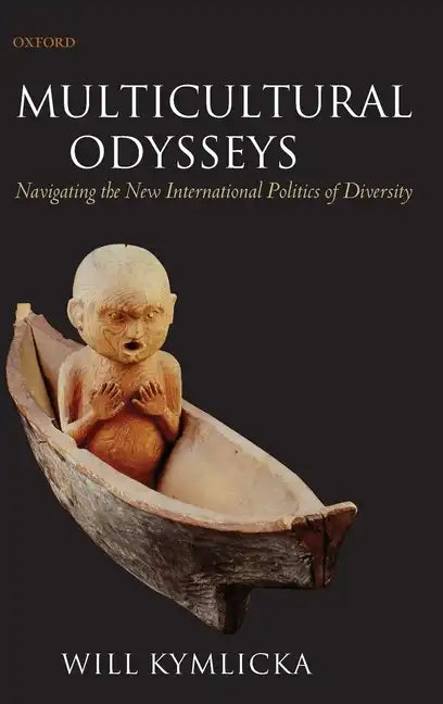 Multicultural Odysseys: Navigating the New International Politics of Diversity - Hardcover