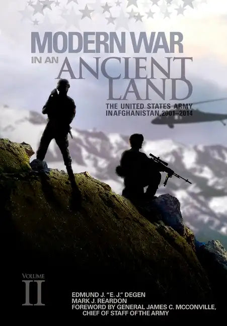 Modern War in an Ancient Land: The United States Army in Afghanistan, 2001-2014 Volume II: The United States Army in Afghanistan, 2001-2014. Volume I - Paperback