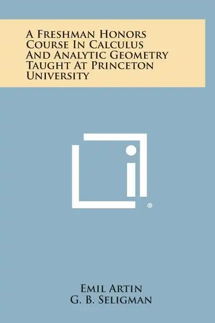 A Freshman Honors Course In Calculus And Analytic Geometry Taught At Princeton University - Hardcover