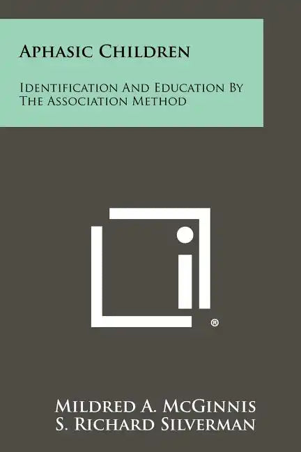 Aphasic Children: Identification And Education By The Association Method - Paperback