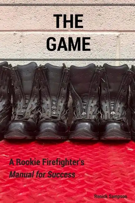 The Game: A Rookie Firefighter's Manual For Success - Paperback