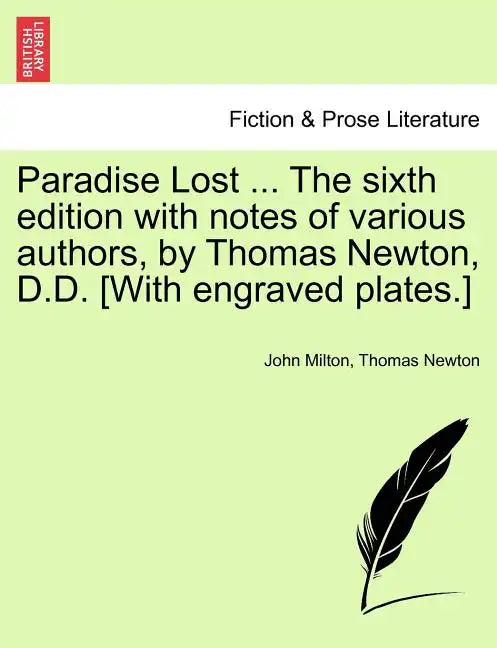 Paradise Lost ... The sixth edition with notes of various authors, by Thomas Newton, D.D. [With engraved plates.] Volume the Second, The Sixth Edition - Paperback