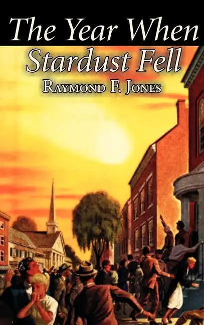The Year When Stardust Fell by Raymond F. Jones, Science Fiction, Fantasy - Hardcover