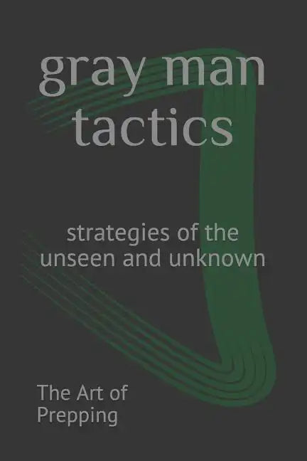 gray man tactics: strategies of the unseen and unknown - Paperback