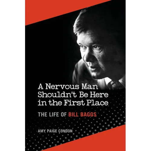 A Nervous Man Shouldn't Be Here in the First Place: The Life of Bill Baggs - Paperback