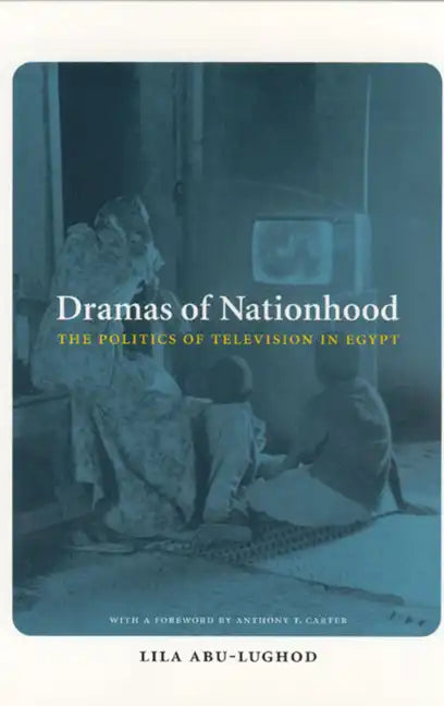 Dramas of Nationhood: The Politics of Television in Egypt - Paperback