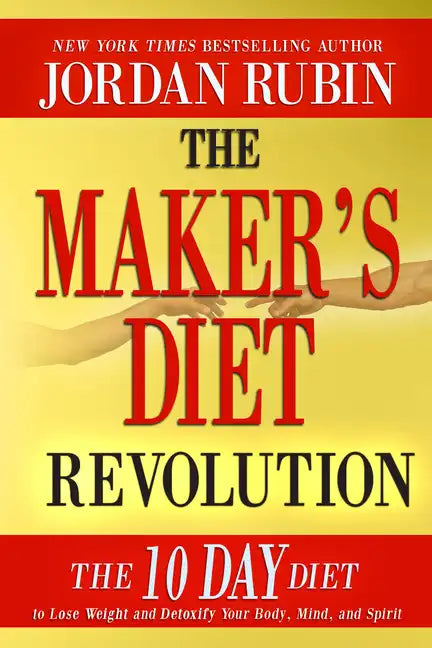 The Maker's Diet Revolution: The 10 Day Diet to Lose Weight and Detoxify Your Body, Mind and Spirit - Hardcover