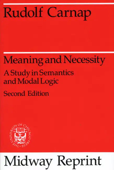 Meaning and Necessity: A Study in Semantics and Modal Logic - Paperback