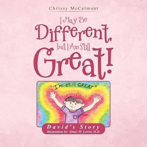 I May Be Different, But I Am Still Great!: David's Story - Paperback