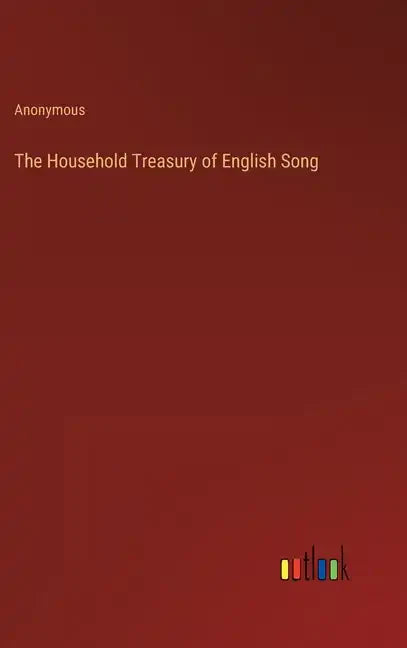 The Household Treasury of English Song - Hardcover