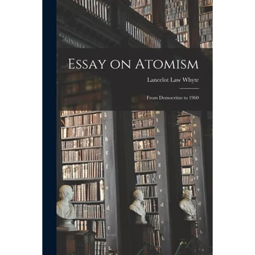 Essay on Atomism: From Democritus to 1960 - Paperback