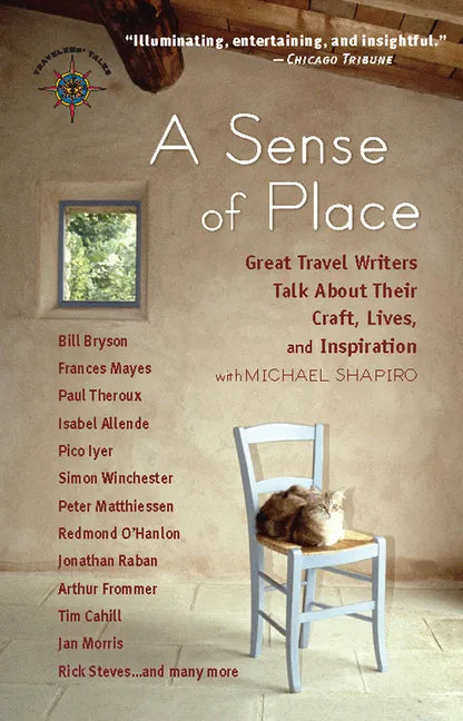 A Sense of Place: Great Travel Writers Talk about Their Craft, Lives, and Inspiration - Paperback