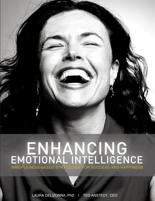 Enhancing Emotional Intelligence: Mindfulness-Based Strategies for Success & Happiness - Paperback