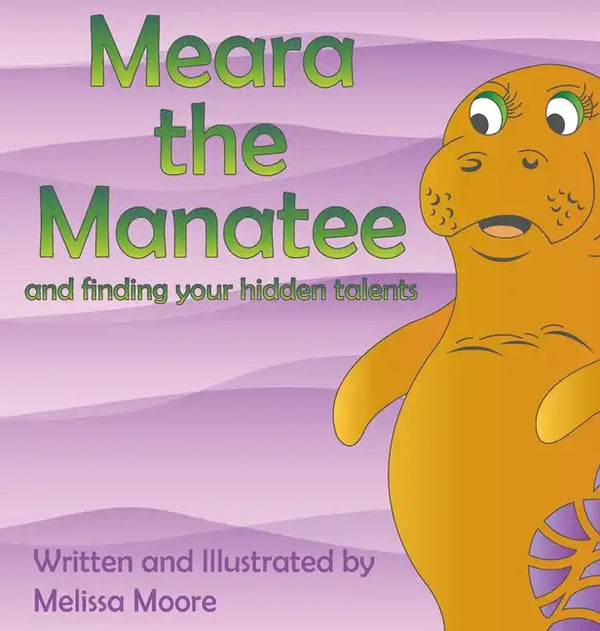 Meara the Manatee and finding your hidden talent - Hardcover