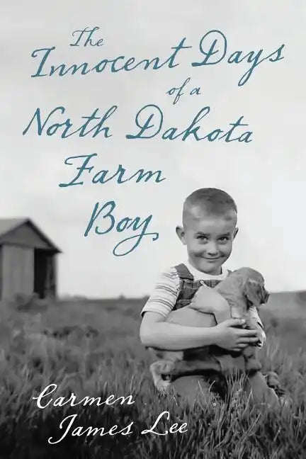 The Innocent Days of a North Dakota Farm Boy - Paperback
