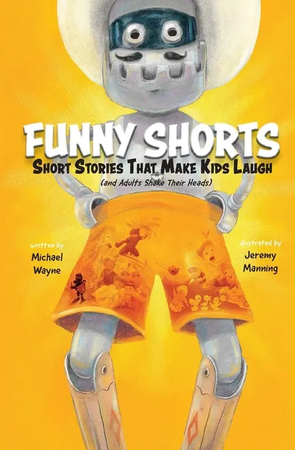 Funny Shorts: Short Stories That Make Kids Laugh (and Adults Shake Their Heads) - Paperback