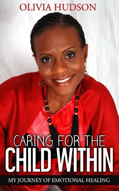 Caring for the Child Within: My journey of emotional healing - Paperback