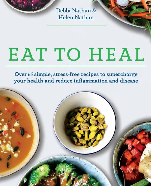 Eat to Heal: Over 65 simple, stress-free recipes to supercharge your health and reduce inflammation and disease - Paperback