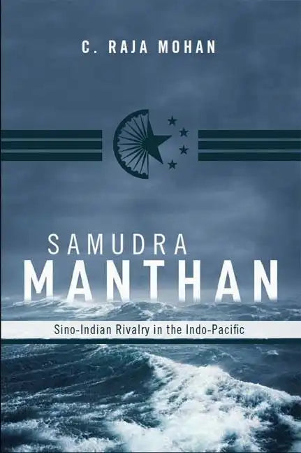 Samudra Manthan: Sino-Indian Rivalry in the Indo-Pacific - Paperback