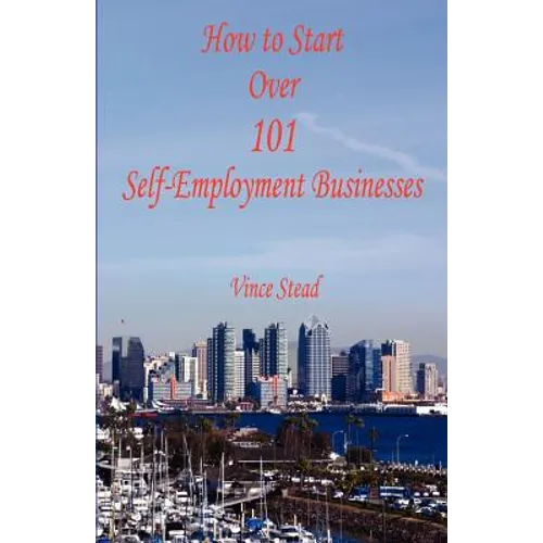 How to Start Over 101 Self-Employment Businesses - Paperback