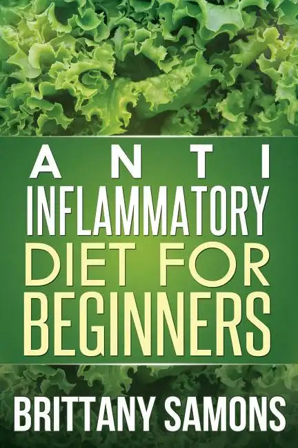 Anti-Inflammatory Diet for Beginners - Paperback