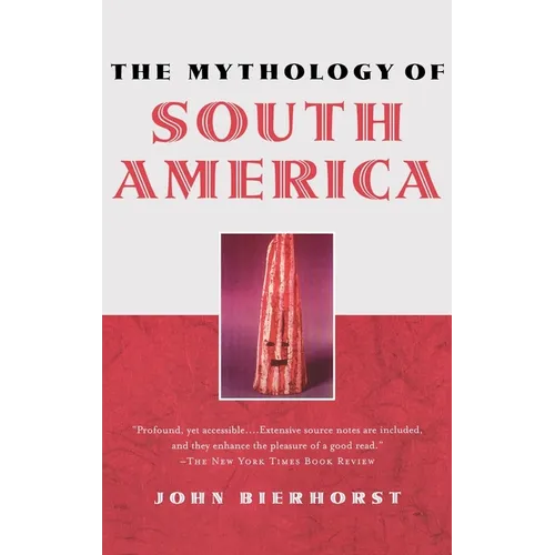 The Mythology of South America - Hardcover