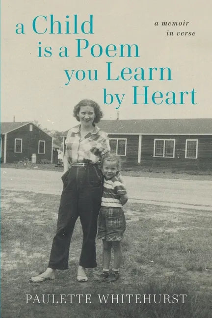 A Child Is a Poem You Learn By Heart: A Memoir in Verse - Paperback