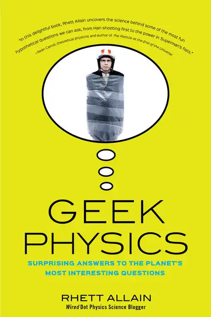 Geek Physics: Surprising Answers to the Planet's Most Interesting Questions - Paperback