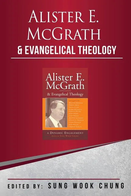 Alister E McGrath and Evangelical Theology: A Dynamic Engagement - Paperback