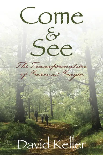 Come and See: The Transformation of Personal Prayer - Paperback