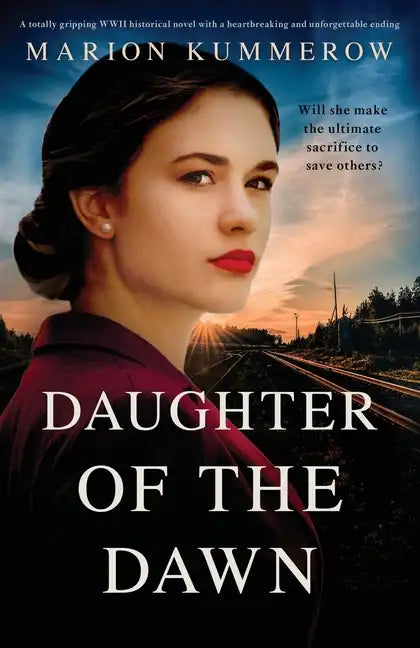 Daughter of the Dawn: A totally gripping WWII historical novel with a heartbreaking and unforgettable ending - Paperback